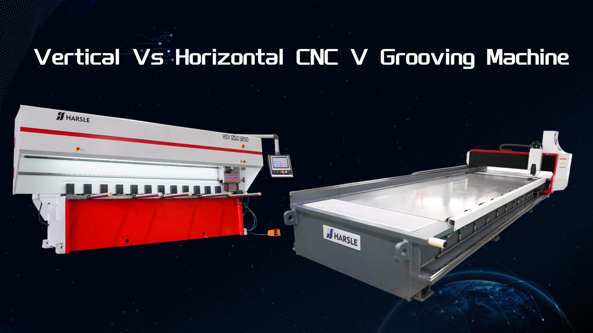 Verticale versus horizontale CNC V-groefmachine