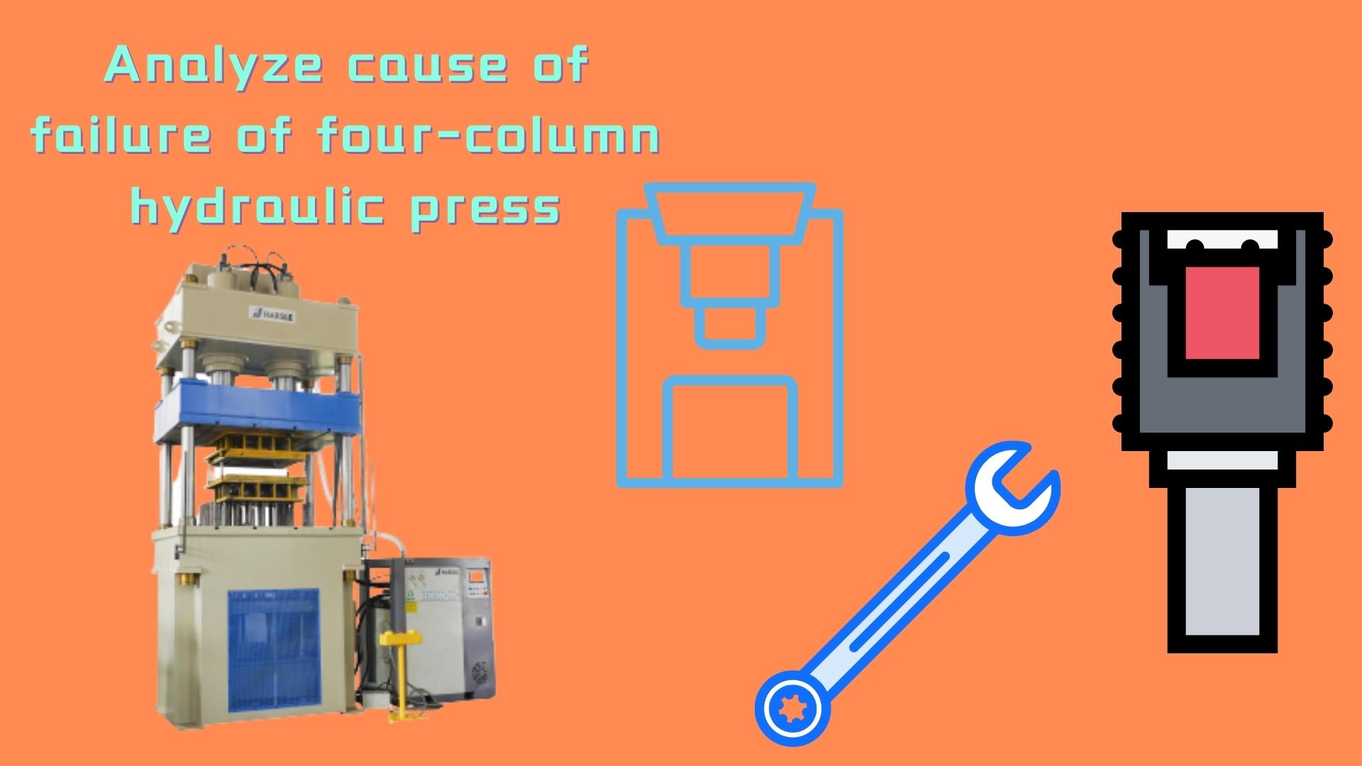Analyseer de oorzaak van het falen van hydraulische pers met vier kolommen