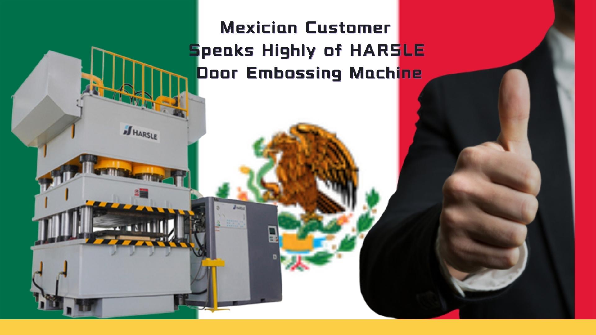 Mexicaanse klant spreekt lovend over HARSLE deurembossingmachine